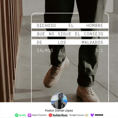 episode Salmo 1: Ten Cuidado De Lo Que Escuchas | Parte 1 | Pastor Daniel López artwork