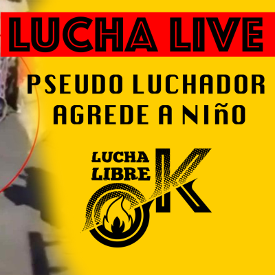 episode Pseudo Luchador agrede a niño #LuchaLive artwork
