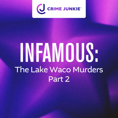 episode INFAMOUS: The Lake Waco Murders Part 2 artwork