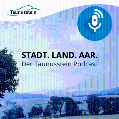 Stadt. Land. Aar. - Der Taunusstein Podcast
