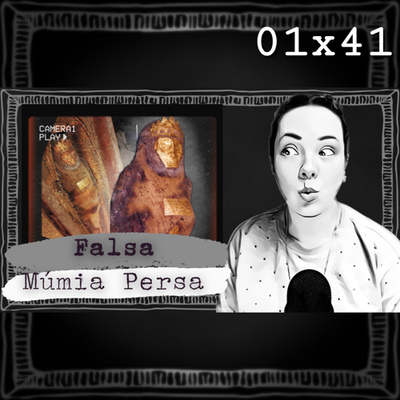episode CRIME? - A mulher que foi oferecida como sendo a Múmia de uma Princesa Persa de 2600 anos | T01E41 artwork