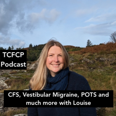 episode S4 E 25 - CFS, Vestibular Migraine, POTS and much more with Louise artwork