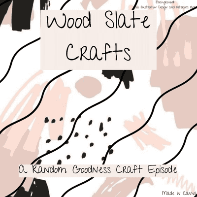 episode Wood Slate Crafts - A Random Goodness Craft Episode artwork