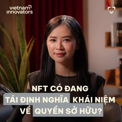 episode NFT có đang tái định nghĩa khái niệm về quyền sở hữu? - Trinh Trần, Project Lead of Dagora, Ninety Eight - S6#30 artwork
