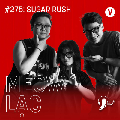 episode Mèow Lạc: Album Sugar Rush - Bít Tất Nhạc #275 artwork