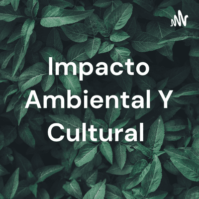 Imagen de portada del programa Impacto Ambiental Y Cultural