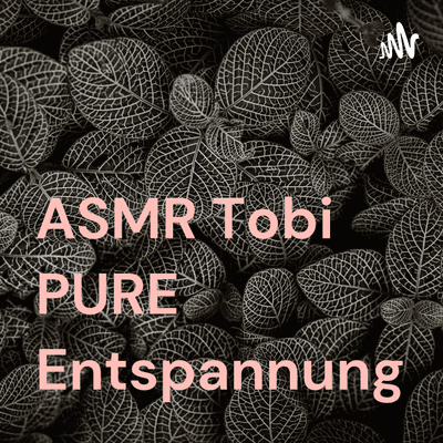 ASMR Tobi PURE Entspannung