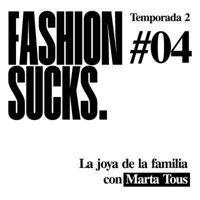 episode Marta Tous: La joya de la familia | Fashion Sucks 2x04 artwork