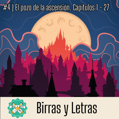 episode Club de Lectura El pozo de la ascensión: capítulos 1 - 27 | Birras y Letras #4 artwork