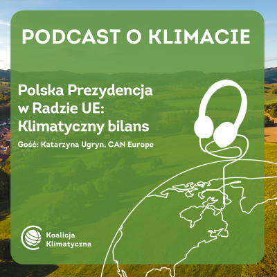 episode Polska Prezydencja w Radzie UE: Klimatyczny bilans – z Katarzyną Ugryn (CAN Europe) artwork