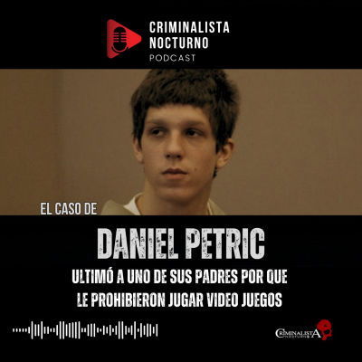 episode El caso de Daniel Petric | Criminalista Nocturno artwork