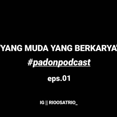 episode #padonpodcast || YANG MUDA YANG BERKARYA artwork