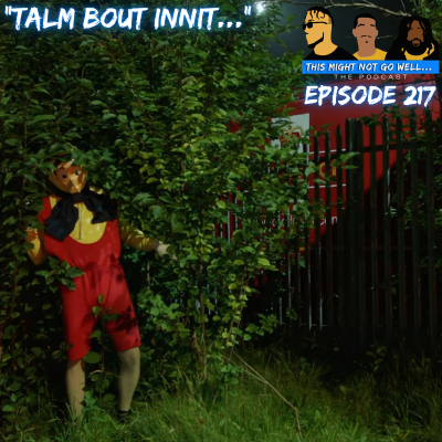 episode Episode 217 | "Talm Bout Innit..." artwork