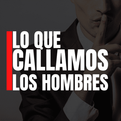 Lo que callamos los hombres