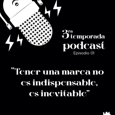 episode 01|03 Branding: Tener una marca no es indispensable, es inevitable artwork