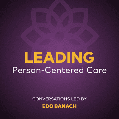 Leading Person Centered Care Podcast