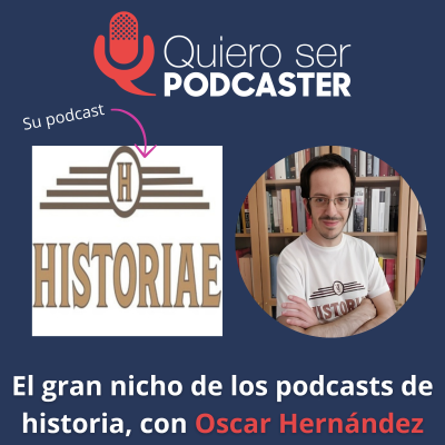 episode El gran nicho de los podcasts de historia, con Oscar de Historiae artwork