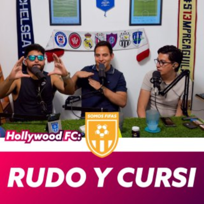 episode Somos Fifas Podcast E5 T4. Hollywood FC: "Rudo y Cursi" artwork