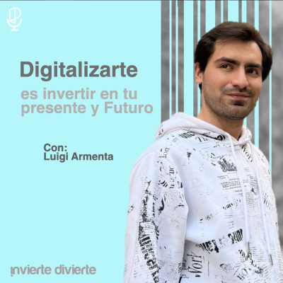 episode Digitalizarte hoy es invertir en el presente y futuro | Invierte Divierte con Daniela Vela artwork