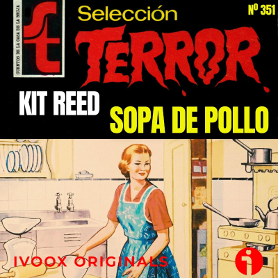 episode 351 - Sopa de pollo, de Kit Reed - Episodio exclusivo para mecenas artwork