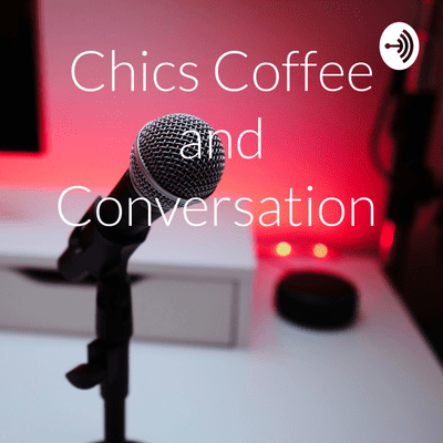 Chics Coffee and Conversation