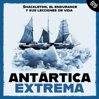 Antártica Extrema: Shackleton y la expedición Endurance