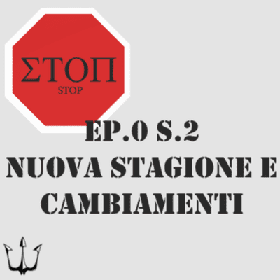 episode EP.0 STAGIONE 2. ANNUNCIO NUOVI EPISODI, NUOVA STAGIONE E CAMBIAMENTI artwork