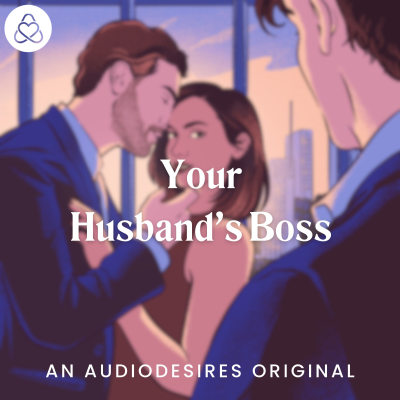 episode Seducing Your Husband's Boss 🔥 (Dirty Talk Erotic Audio) artwork