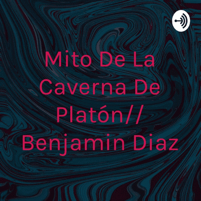 Mito De La Caverna De Platón// Benjamin Diaz