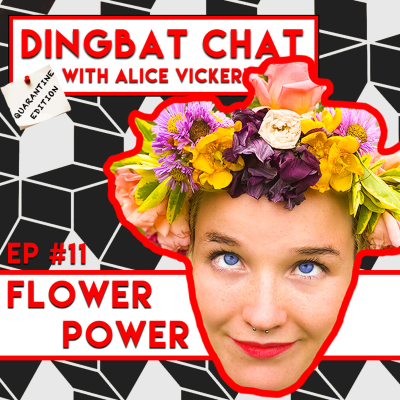 episode 11. Quarantine Edition; Flower Power artwork
