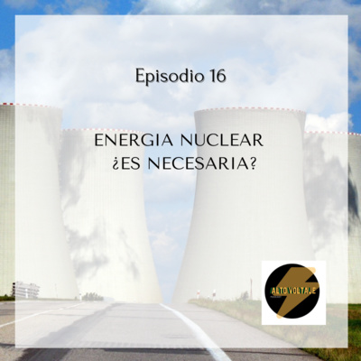 episode Energía Nuclear, ¿Es Necesaria? artwork