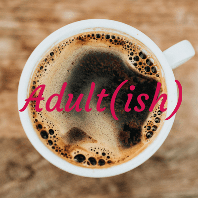 Adult(ish)
