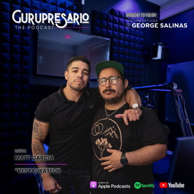 episode The Gurupresario Podcast - Episode 26: Matt Garcia, *Restaurateur artwork