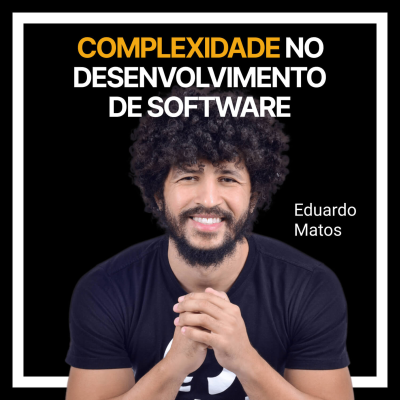 episode #233 - Complexidade em desenvolvimento de software com Edu Matos artwork