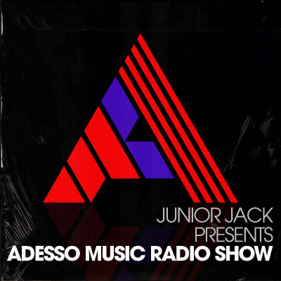 Junior Jack Presents - Adesso Music Radio Show