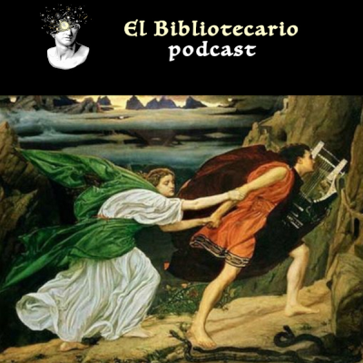 episode El Mito de Orfeo y Eurídice Bibliotecario Podcast artwork