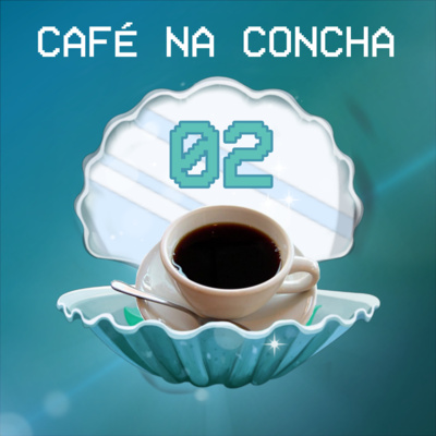 episode CAFÉ NA CONCHA #02 artwork