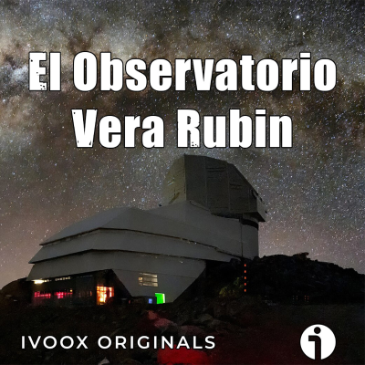 episode Astrobitácora - 6x22 - El observatorio Vera Rubin artwork