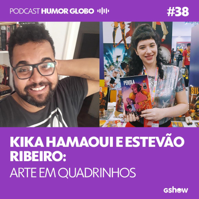 episode Humor Globo #38: Kika Hamaoui e Estevão Ribeiro: arte em quadrinhos artwork