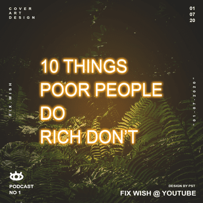 episode 10 Things Poor People Do That The Rich Don’t | 10 चीजें गरीब लोग करते हैं जो अमीर नहीं हैं artwork