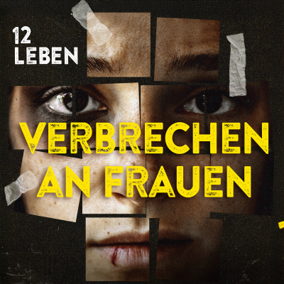 12 Leben – Verbrechen an Frauen