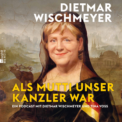 Dietmar Wischmeyer – Als Mutti unser Kanzler war
