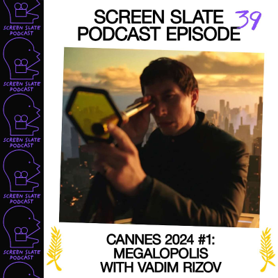 episode 38 - Francis Ford Coppola's Megalopolis at Cannes 2024 with Vadim Rizov artwork