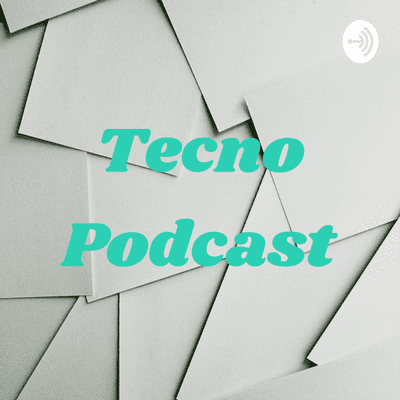 Tecno Podcast