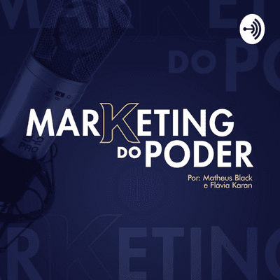 Marketing do Poder - com Matheus Black e Flávia Karan
