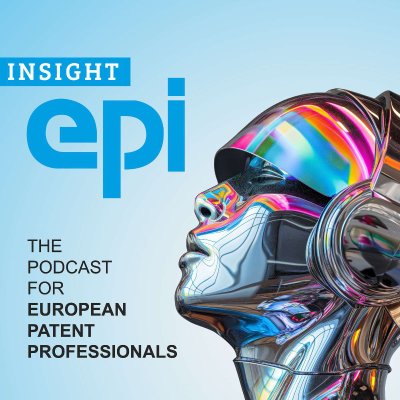 INSIGHT epi - The podcast for European patent professionals