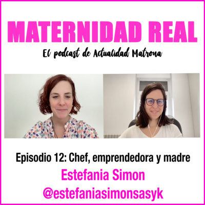 episode " La cocina para mi es una expresión de amor hacia los que más quiero" Estefanía Simon Sasyk, chef, madre y emprendedora en Nutre tu Embarazo. Podcast 1x12 #maternidadreal artwork