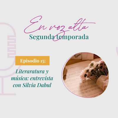 episode 🎙EN VOZ ALTA ✨ [S02E15] 📝 Literatura y música: entrevista con Silvia Dabul 🎵 artwork