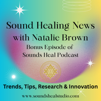 episode Sound Healing News: Trends, Tips, Research & Innovation artwork