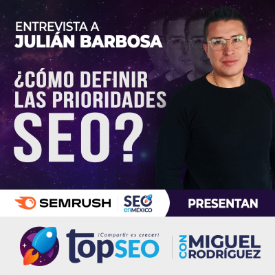episode Prioridades SEO: Entrevista con Julián Barbosa | TOPSEO Podcast artwork